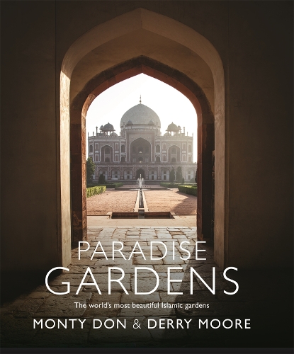 Бумажная книга «Paradise Gardens: the world's most beautiful Islamic gardens», авторов Дерри Мур, Монти Дон - фото №1