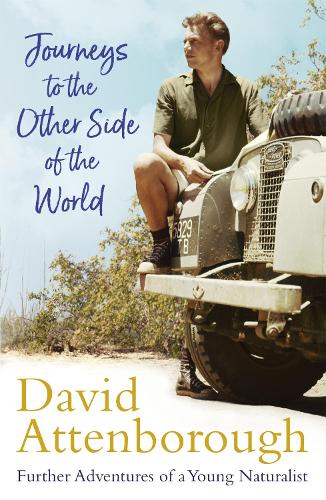 Бумажная книга «Journeys to the Other Side of the World: further adventures of a young David Attenborough», автор Дэвид Аттенборо - фото №1