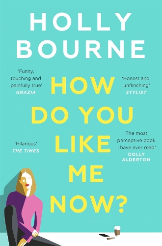 Паперова книга «How Do You Like Me Now?: the hilarious and searingly honest novel everyone is talking about», автор Холлі Борн - фото №1