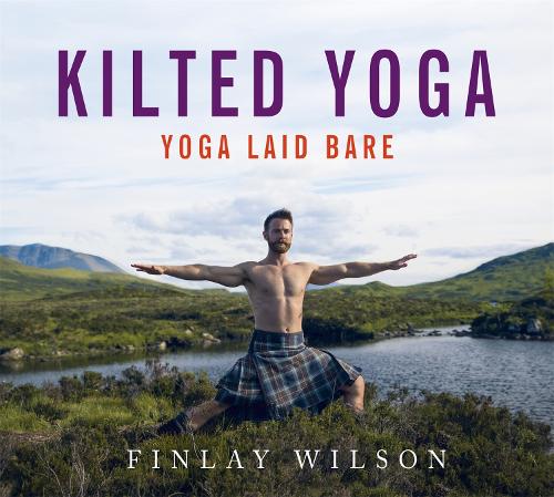 Бумажная книга «Kilted Yoga: Yoga Laid Bare», автор Финли Уилсон - фото №1