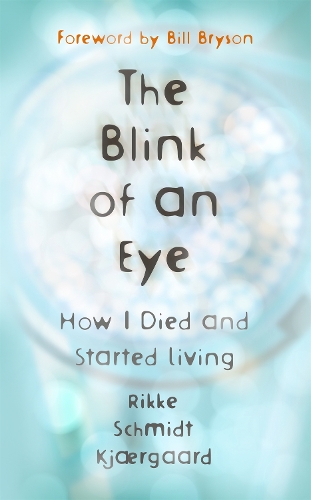 Бумажная книга «The Blink of an Eye: How I Died and Started Living», автор Рикке Шмидт Кьергаард - фото №1