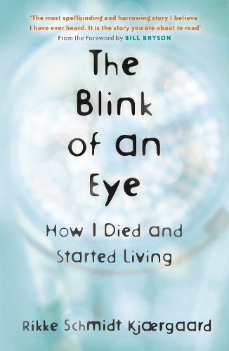 Паперова книга «The Blink of an Eye: How I Died and Started Living», автор Рікке Шмідт К'єргаард - фото №1