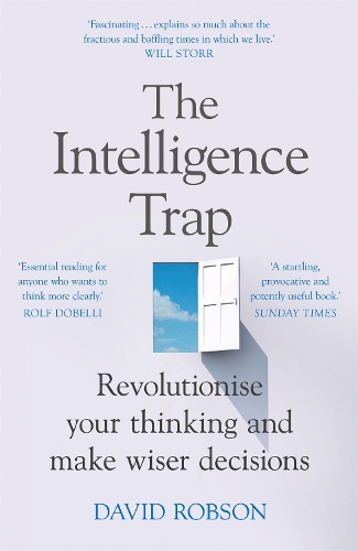 Бумажная книга «The Intelligence Trap: Revolutionise your Thinking and Make Wiser Decisions», автор Дэвид Робсон - фото №1