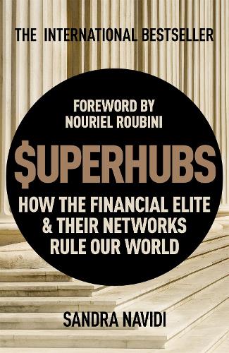 Бумажная книга «SuperHubs: How the Financial Elite and Their Networks Rule our World», автор Сандра Навиди - фото №1