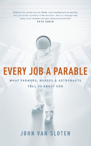Бумажная книга «Every Job a Parable: What Farmers, Nurses and Astronauts Tell Us about God», автор Джон Ван Слотен - фото №1
