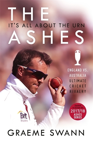 Паперова книга «The Ashes: It's All About the Urn: England vs. Australia: ultimate cricket rivalry», автор Грем Свон - фото №1