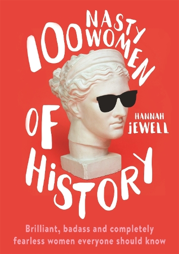 Паперова книга «100 Nasty Women of History: Brilliant, badass and completely fearless women everyone should know», автор Ханна Джуелл - фото №1