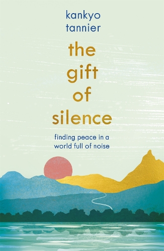 Бумажная книга «The Gift of Silence: Finding peace in a world full of noise», автор Канкё Танье - фото №1