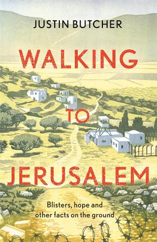 Бумажная книга «Walking to Jerusalem: Blisters, hope and other facts on the ground», автор Джастин Батчер - фото №1