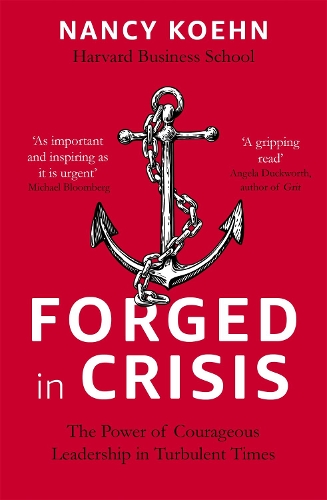 Бумажная книга «Forged in Crisis: The Power of Courageous Leadership in Turbulent Times», автор Нэнси Кён - фото №1