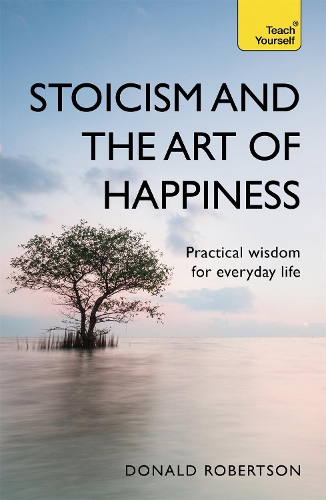 Бумажная книга «Stoicism and the Art of Happiness: Practical wisdom for everyday life: embrace perseverance, strength and happiness with stoic philosophy», автор Дональд Дж. Робертсон - фото №1