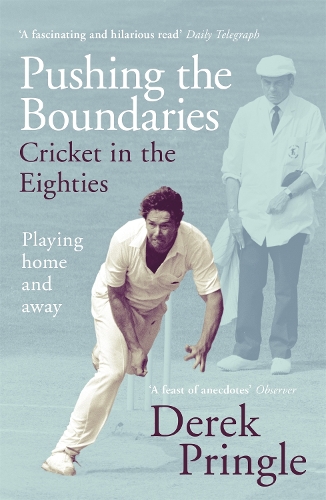 Бумажная книга «Pushing the Boundaries: Cricket in the Eighties: The Perfect Gift Book for Cricket Fans», автор Дерек Прингл - фото №1
