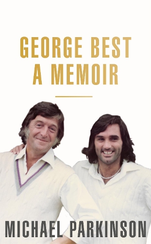 Бумажная книга «George Best: A Memoir: A unique biography of a football icon perfect for self-isolation», автор Майкл Паркинсон - фото №1