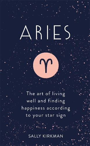 Паперова книга «Aries: The Art of Living Well and Finding Happiness According to Your Star Sign», автор Саллі Кіркман - фото №1