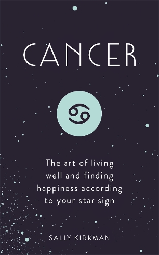 Паперова книга «Cancer: The Art of Living Well and Finding Happiness According to Your Star Sign», автор Саллі Кіркман - фото №1