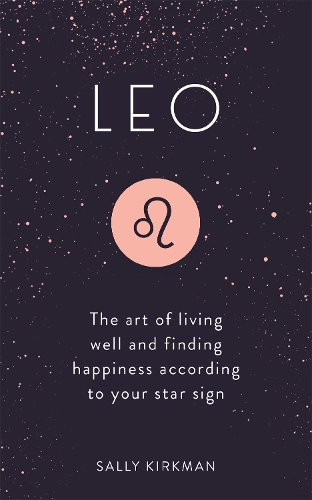 Паперова книга «Leo: The Art of Living Well and Finding Happiness According to Your Star Sign», автор Саллі Кіркман - фото №1