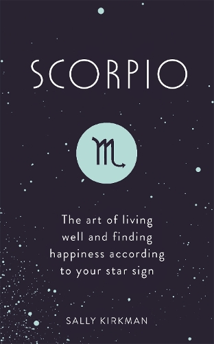 Паперова книга «Scorpio: The Art of Living Well and Finding Happiness According to Your Star Sign», автор Саллі Кіркман - фото №1
