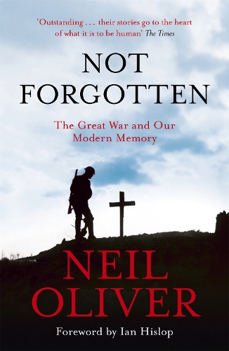 Паперова книга «Not Forgotten: The Great War and Our Modern Memory», автор Ніл Олівер - фото №1