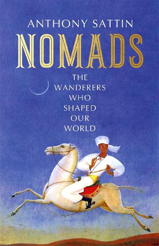 Бумажная книга «Nomads: The Wanderers Who Shaped Our World», автор Энтони Саттин - фото №1