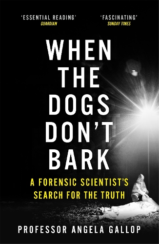 Паперова книга «When the Dogs Don't Bark: A Forensic Scientist's Search for the Truth», автор Анжела Галлоп - фото №1