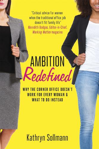 Паперова книга «Ambition Redefined: Why the Corner Office Doesn't Work for Every Woman & What to Do Instead», автор Кетрін Сольманн - фото №1
