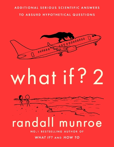 Бумажная книга «What If?2: Additional Serious Scientific Answers to Absurd Hypothetical Questions», автор Ренделл Манро - фото №1