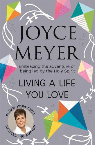 Бумажная книга «Living A Life You Love: Embracing the adventure of being led by the Holy Spirit», автор Джойс Майер - фото №1