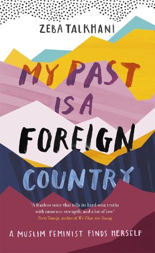 Бумажная книга «My Past Is a Foreign Country: A Muslim feminist finds herself», автор Зеба Талхани - фото №1