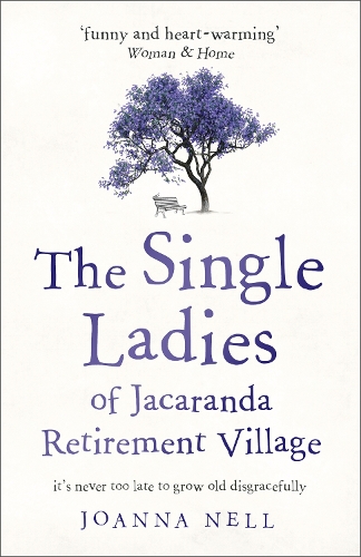 Бумажная книга «The Single Ladies of Jacaranda Retirement Village: An absolutely laugh out loud, heartwarming read of love, friendship and second chances at any age», автор Джоанна Нелл - фото №1