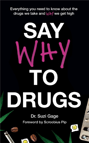Бумажная книга «Say Why to Drugs: Everything You Need to Know About the Drugs We Take and Why We Get High», автор Сьюзи Гейдж - фото №1