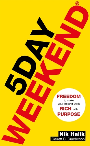Бумажная книга «5 Day Weekend: Freedom to Make Your Life and Work Rich with Purpose: A how-to guide to building multiple streams of passive income», авторов Гарретт Б. Гандерсон, Ник Халик - фото №1