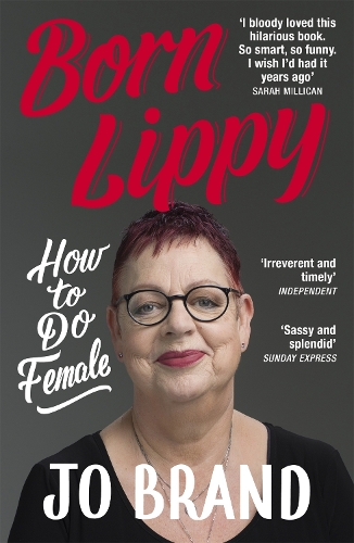 Бумажная книга «Born Lippy: How to Do Female», автор Джо Брэнд - фото №1