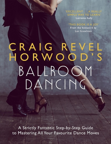 Бумажная книга «Craig Revel Horwood's Ballroom Dancing: A Strictly Fantastic Step-by-Step Guide to Mastering All Your Favourite Dance Moves», автор Крейг Ревел Хорвуд - фото №1