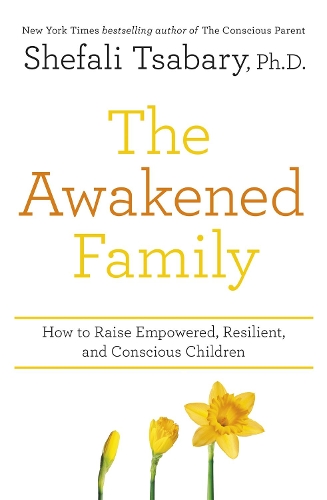 Бумажная книга «The Awakened Family: How to Raise Empowered, Resilient, and Conscious Children.», автор Шефали Цабари - фото №1