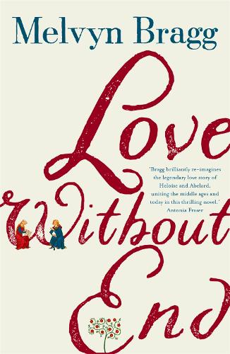 Бумажная книга «Love Without End: A Story of Heloise and Abelard», автор Мелвин Брэгг - фото №1