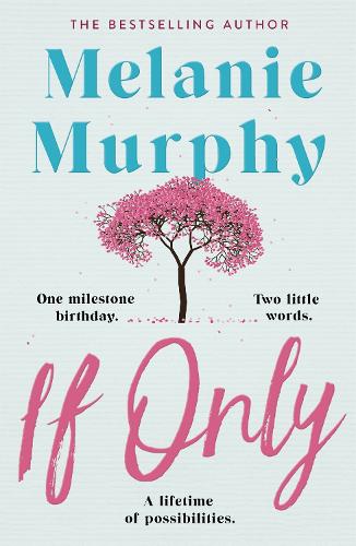 Бумажная книга «If Only: One milestone birthday, two little words, a lifetime of possibilities», автор Мелани Мерфи - фото №1