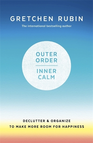 Бумажная книга «Outer Order Inner Calm: declutter and organize to make more room for happiness», автор Гретхен Рубин - фото №1