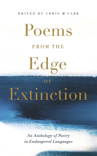[object Object] «Poems from the Edge of Extinction: The Beautiful New Treasury of Poetry in Endangered Languages, in Association with the National Poetry Library», автор Крис Маккейб - фото №1
