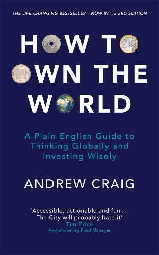 Бумажная книга «How to Own the World: A Plain English Guide to Thinking Globally and Investing Wisely: The new edition of the life-changing personal finance bestseller», автор Эндрю Крейг - фото №1
