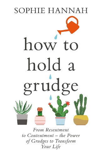 Паперова книга «How to Hold a Grudge: From Resentment to Contentment - the Power of Grudges to Transform Your Life», автор Софі Ханна - фото №1