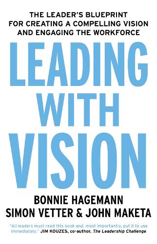 Паперова книга «Leading with Vision: The Leader's Blueprint for Creating a Compelling Vision and Engaging the Workforce», авторів Бонні Хагеманн, Джон Макета, Саймон Веттер - фото №1