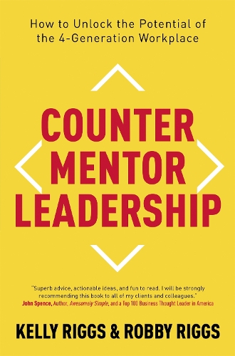 Паперова книга «Counter Mentor Leadership: How to Unlock the Potential of the 4-Generation Workplace», авторів Келлі Ріггс, Роббі Ріггс - фото №1