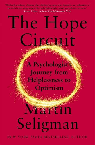Паперова книга «The Hope Circuit: A Psychologist's Journey from Helplessness to Optimism», автор Мартін Селігман - фото №1