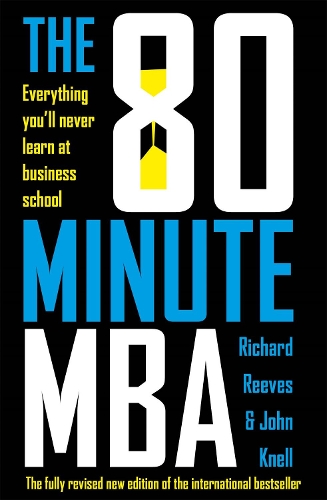 Паперова книга «The 80 Minute MBA: Everything You'll Never Learn at Business School», авторів Джон Кнелл, Річард Рівз - фото №1