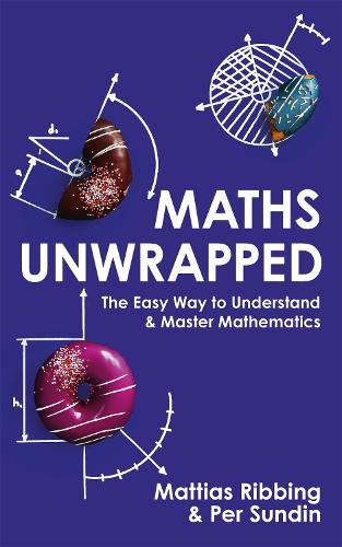 Бумажная книга «Maths Unwrapped: The easy way to understand and master mathematics», авторов Маттиас Риббинг, Пер Сундин - фото №1