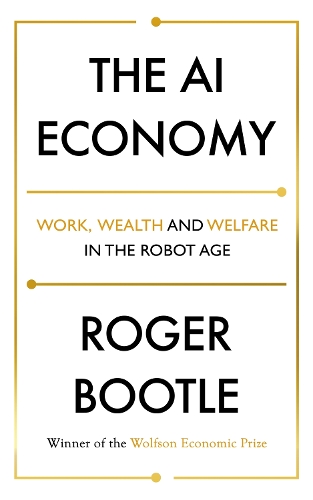 Паперова книга «The AI Economy: Work, Wealth and Welfare in the Robot Age», авторів Roger Bootle Ltd, Роджер Бутл - фото №1