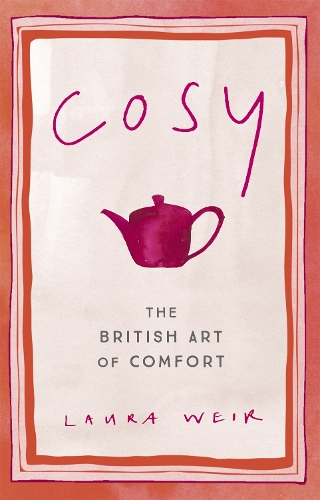 Бумажная книга «Cosy: The British Art of Comfort», автор Лора Вейр - фото №1