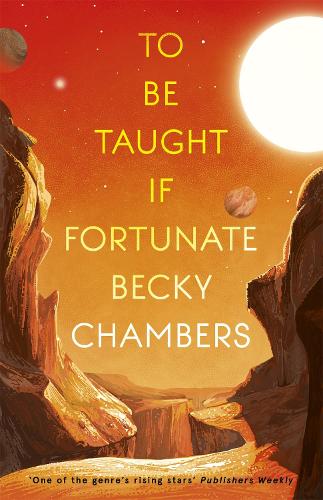 Бумажная книга «To Be Taught, If Fortunate: A Novella», автор Бекки Чемберс - фото №1