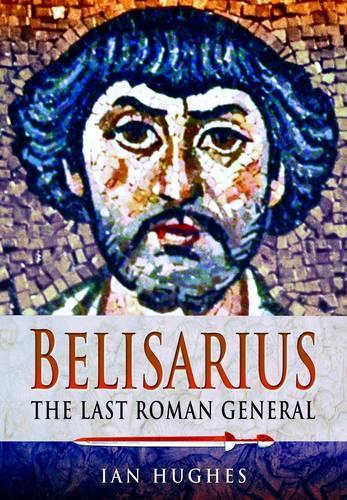 Бумажная книга «Belisarius: The Last Roman General», автор Ян Хьюз - фото №1