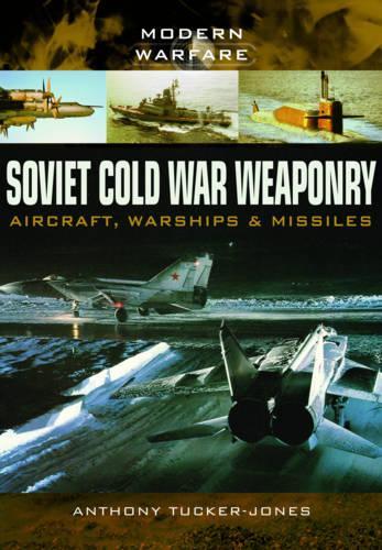 Бумажная книга «Soviet Cold War Weaponry: Aircraft, Warships and Missiles», автор Энтони Такер-Джонс - фото №1